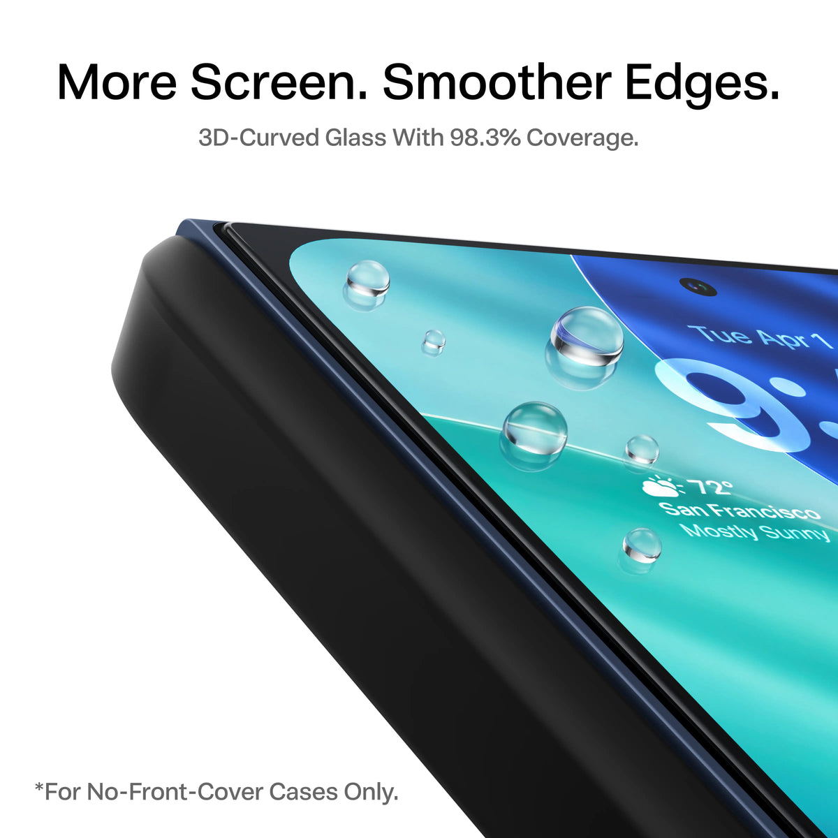 More screen, smoother edges — 3D-curved glass with 98.3% coverage on the iPhone Duo outer display, for no-front-cover cases only